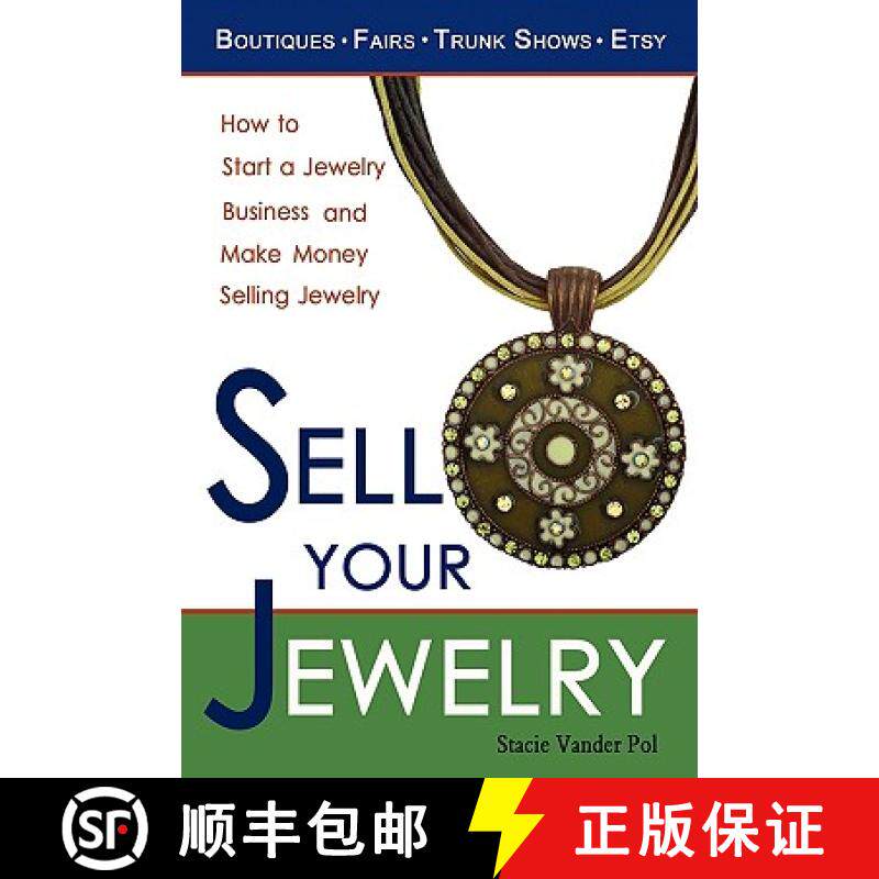 【3-4周达】Sell Your Jewelry: How to Start a Jewelry Business and Make Money Selling Jewelry at Bouti... [9780982375600]