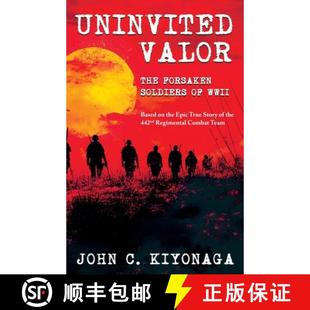 预订 Based Story the Forsaken Regime... 9781965253205 The Soldiers WWII True Epic 442nd Valor Uninvited