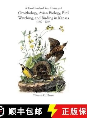 预订 A Two-Hundred Year History of Ornithology,  Avian Biology, Bird Watching, and Birding  in Kansas... [9781609620240]