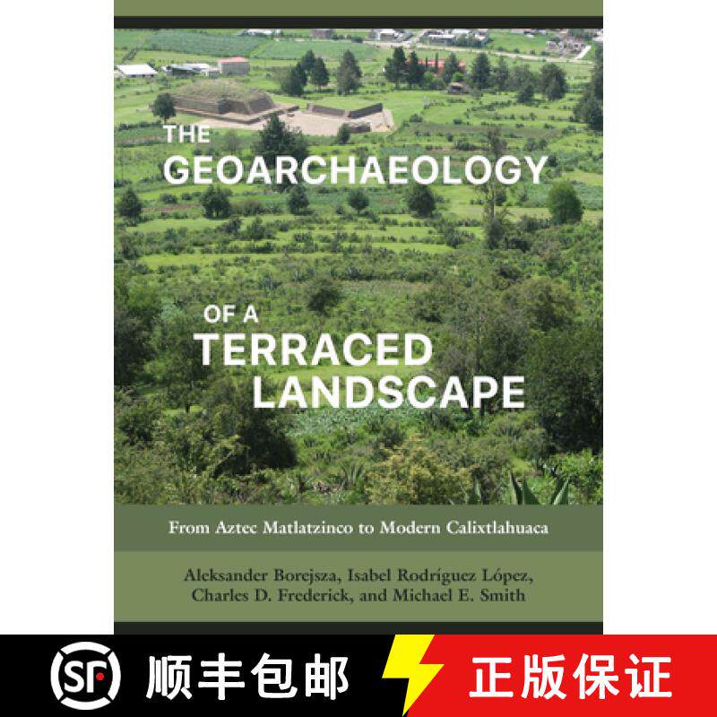 【3-4周达】The Geoarchaeology of a Terraced Landscape: From Aztec Matlatzinco to Modern Calixtlahuaca [9781647690229]