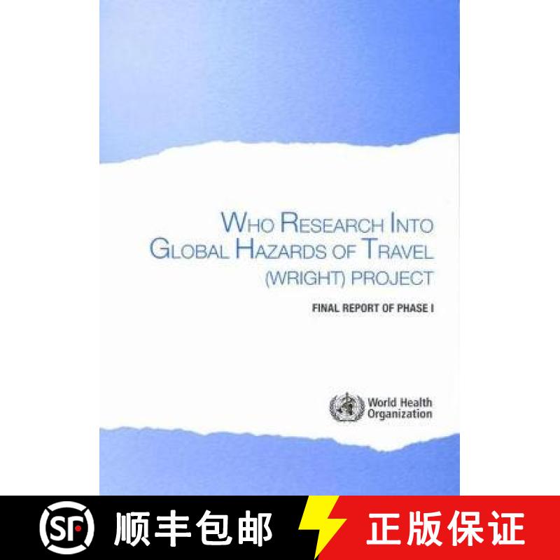 【3-4周达】Who Research into Global Hazards of Travel (Wright) Project : Final Report of Phase 1 [9789241595537]