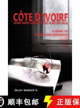 预订 Côte d'Ivoire (Ivory Coast) 2010-2011 Post-Election Crisis: A Diary of Chaos and Resilience [9782958184209]