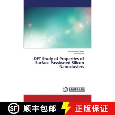 预订 DFT Study of Properties of Surface Passivated Silicon Nanoclusters [9783659491566]