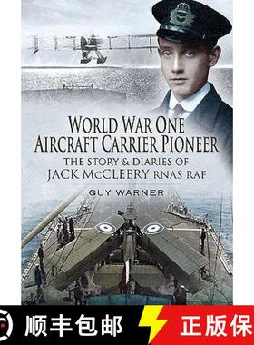 【3-4周达】World War One Aircraft Carrier Pioneer: The Story and Diaries of Captain J M McCleery RNAS... [9781848842557]