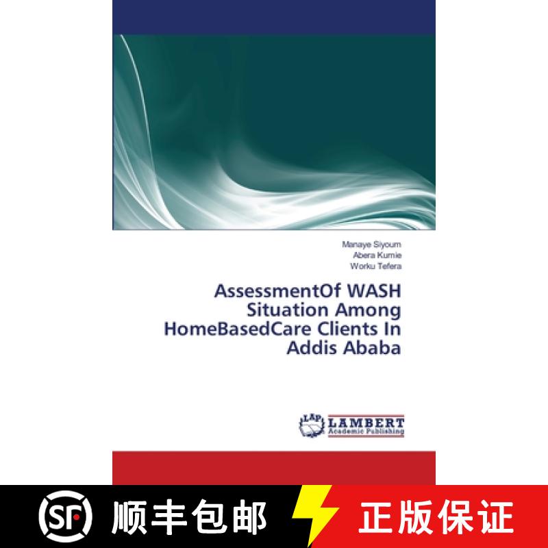 预订 AssessmentOf WASH Situation Among HomeBasedCare Clients In Addis Ababa [9783659348716]