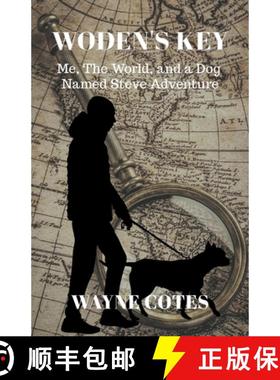 【3-4周达】Woden's Key: Me, the World, and a Dog Named Steve Adventure [9781956529142]