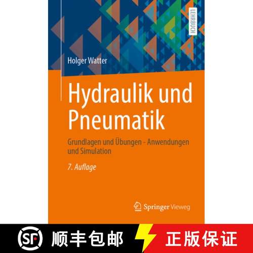【3-4周达】Hydraulik Und Pneumatik: Grundlagen Und Übungen - Anwendungen Und Simulation [9783658484026]