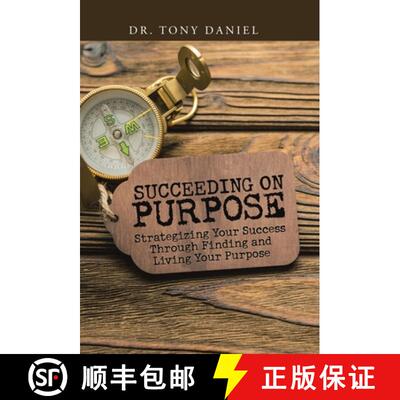 【3-4周达】精装 Succeeding on Purpose: Strategizing Your Success Through Finding and Living Your Purpose [9781973692393]
