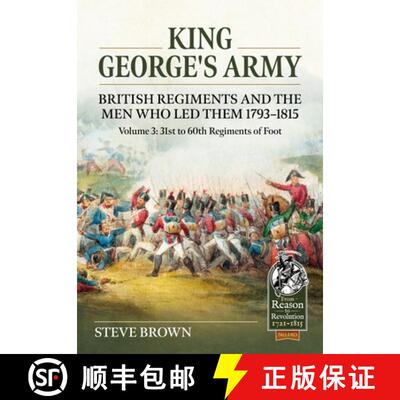 【3-4周达】King George's Army, British Regiments and the Men Who Led Them Volume 3: British Infantry;... [9781804515419]