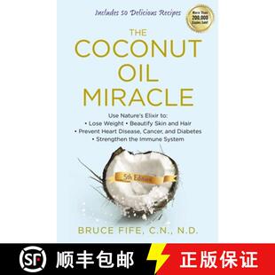 【3-4周达】The Coconut Oil Miracle: Use Nature's Elixir to Lose Weight, Beautify Skin and Hair, Preve... [9781583335444]
