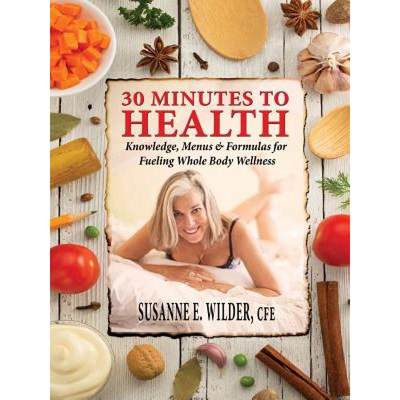 【4周达】30 Minutes to Health: Knowledge, Menus & Formulas for Fueling Whole Body Wellness [9780648246107]