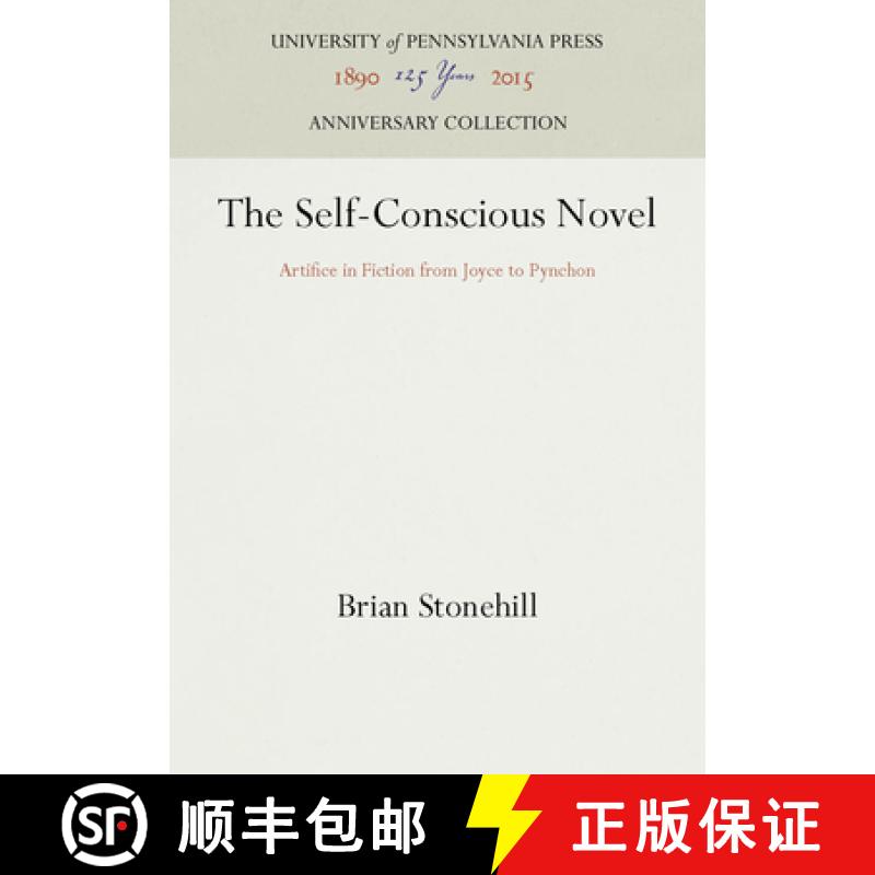 【4周达】The Self-Conscious Novel : Artifice in Fiction from Joyce to Pynchon [9780812280982]