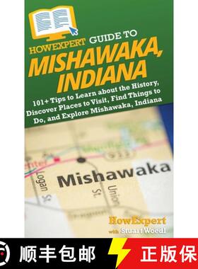 【3-4周达】HowExpert Guide to Mishawaka, Indiana: 101+ Tips to Learn about the History, Discover Plac... [9781962386104]