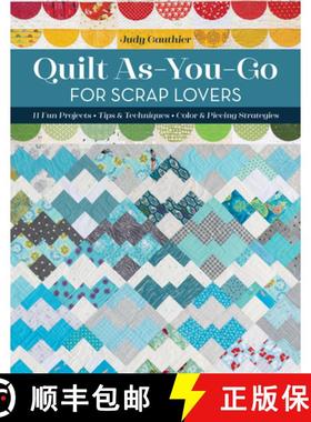 【3-4周达】Quilt As-You-Go for Scrap Lovers: 11 Fun Projects; Tips & Techniques; Color & Piecing Stra... [9781644032732]