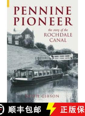 【3-4周达】Pennine Pioneer: The Story of the Rochdale Canal [9780752432663]