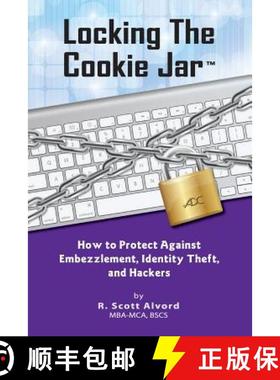 预订 Locking the Cookie Jar: How to Protect Against Embezzlement, Identity Theft, and Hackers [9781942836506]