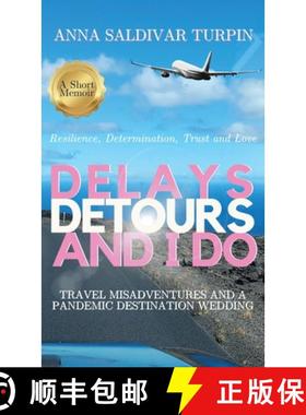 【3-4周达】Delays, Detours, and I Do: Travel Misadventures and a Pandemic Destination Wedding (A Shor... [9781998099085]
