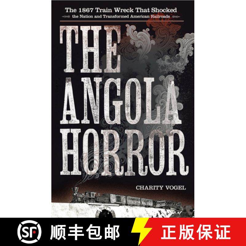 预订 Angola Horror: The 1867 Train Wreck That Shocked the Nation and Transformed American Railroads [9780801449086]