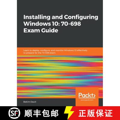预订 Installing and Configuring Windows 10: 70-698 Exam Guide: Learn to deploy, configure, and monito... [9781788990868]