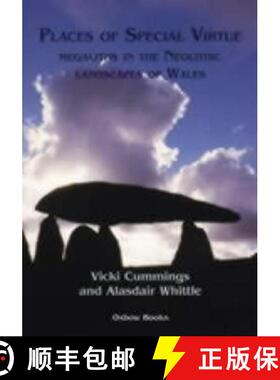 【3-4周达】Places of Special Virtue: Megaliths in the Neolithic Landscapes of Wales [9781842171080]