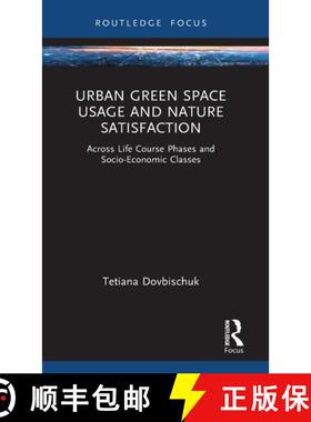 【3-4周达】Urban Green Space Usage and Nature Satisfaction: Across Life Course Phases and Socio-Econo... [9781032900988]