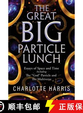 预订 The Great BIG Particle Lunch: Essays of Space and Time   Including: The God Particle and The Mul... [9781684865284]
