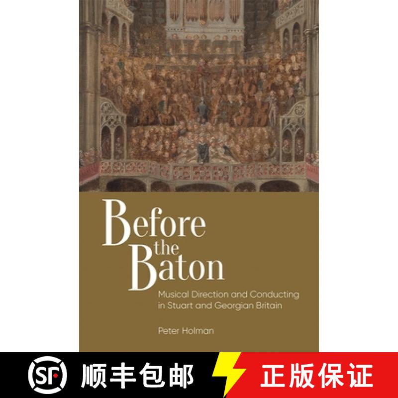 【3-4周达】Before the Baton - Musical Direction and Conducting in Stuart and Georgian Britain [9781783274567]