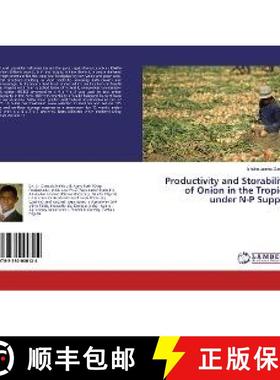 预订 Productivity and Storability of Onion in the Tropics under N-P Supply [9783330000124]