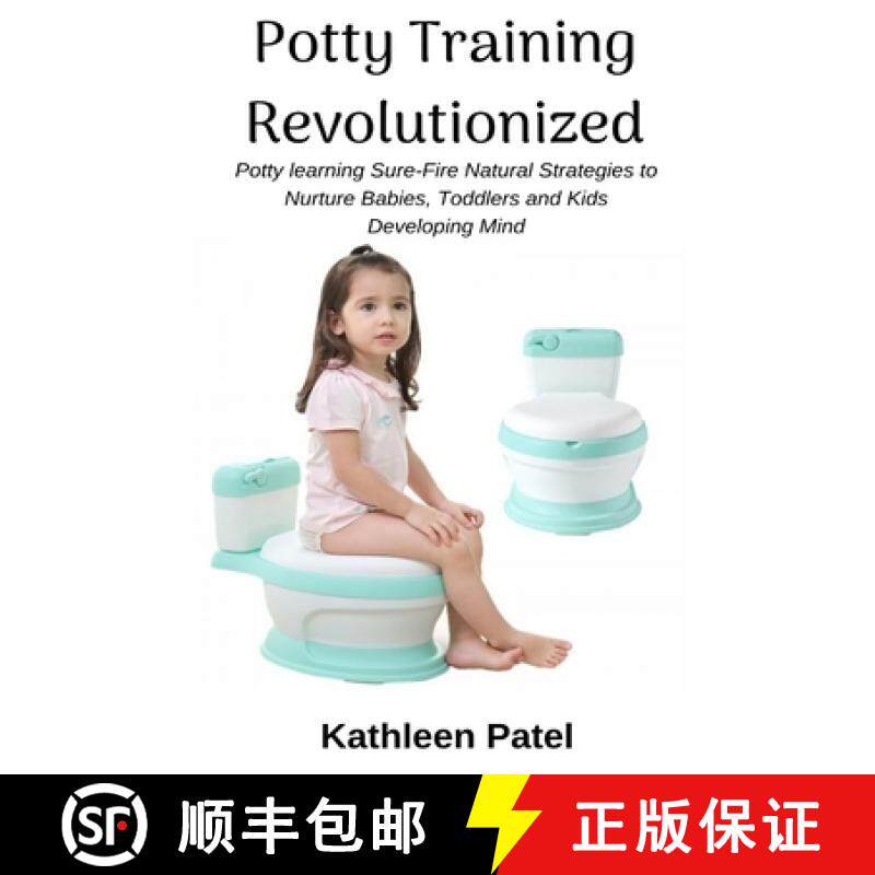预订 Potty Training Revolutionized: Potty Learning Sure-Fire Natural Strategies to Nurture Babies, To... [9781637502273]
