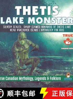 【3-4周达】Thetis Lake Monster - Silvery Scaled, Sharp Clawed Humanoid of Thetis Lake near Vancouver ... [9780228236078]