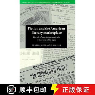 【3-4周达】Fiction and the American Literary Marketplace: The Role of Newspaper Syndicates in America... [9780521520188]