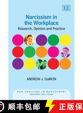 【3-4周达】Narcissism in the Workplace: Research, Opinion and Practice (New Horizons in Management Se... [9781781001356]