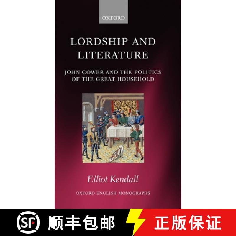 【3-4周达】Lordship and Literature: John Gower and the Politics of the Great Household [9780199542642]