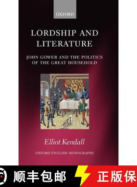 【3-4周达】Lordship and Literature: John Gower and the Politics of the Great Household [9780199542642]