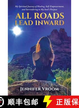 【3-4周达】All Roads Lead Inward: My Spiritual Journey of Healing, Self-Empowerment, and Surrendering... [9798992220766]
