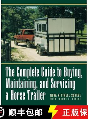 【3-4周达】The Complete Guide to Buying, Maintaining and Servicing a Horse Trailer [9780876056868]