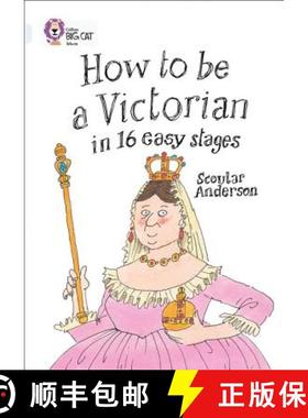 How to Be a Victorian in 16 Easy Stages: Band 17/Diamond [9780007465538]