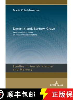 【3-4周达】Desert Island, Burrow, Grave : Wartime Hiding Places of Jews in Occupied Poland [9783631674383]
