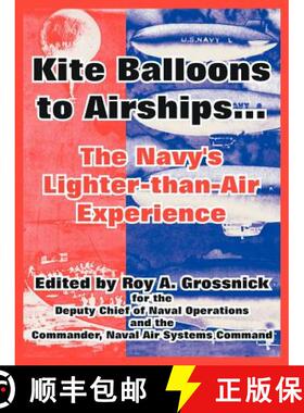 【3-4周达】Kite Balloons to Airships...: The Navy's Lighter-than-Air Experience [9781410218070]