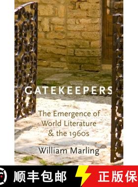 【3-4周达】Gatekeepers: The Emergence of World Literature and the 1960s [9780190274146]