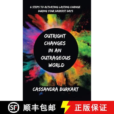 【3-4周达】Outright  Changes  in an  Outrageous  World: 6 Steps to Activating Lasting Change During Y... [9798765225493]