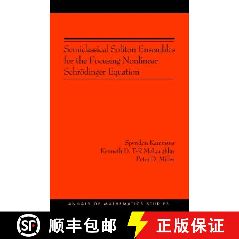 【3-4周达】Semiclassical Soliton Ensembles for the Focusing Nonlinear Schroedinger Equation (AM-154) [9780691114828]