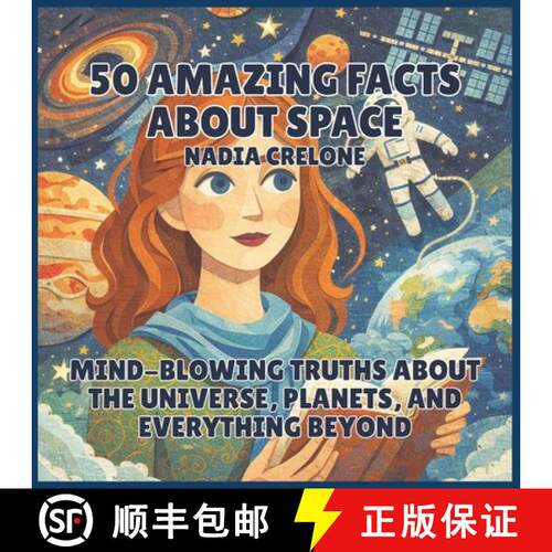 【3-4周达】50 Amazing Facts About Space: Mind-Blowing Truths About the Universe, Planets, and Everyth... [9798295858789]