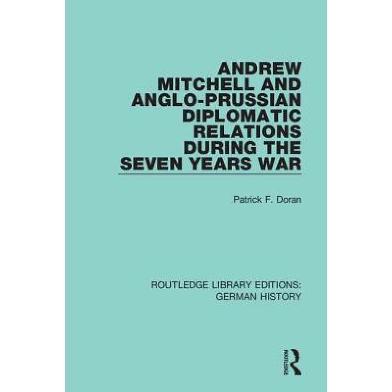 【4周达】Andrew Mitchell and Anglo-Prussian Diplomatic Relations During the Seven Years War[9780367230708]-封面