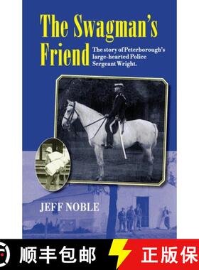 【3-4周达】The Swagman's Friend: The Story of Peterborough's Large-Hearted Police Sergeant Wright [9780645121513]