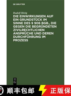 预订 Die Einwirkungen auf ein Grundstück im Sinne des § 906 BGB., die gegen die begründeten zivilr... [9783112513811]