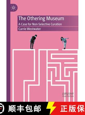 【3-4周达】The Othering Museum: A Case for Non-Selective Curation [9783031554346]