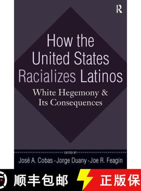 【3-4周达】How the United States Racializes Latinos: White Hegemony and Its Consequences [9781594515996]