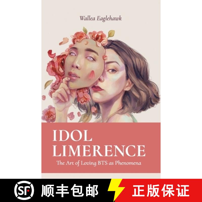 【3-4周达】Idol Limerence: The Art of Loving BTS as Phenomena [9780648799948]