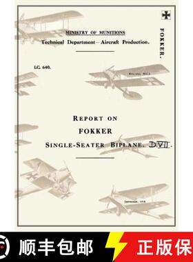 【3-4周达】REPORT ON THE FOKKER SINGLE-SEATER BIPLANE D.VII : September 1918Reports on German Aircraft 6 [9781783310531]